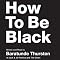 How to Be Black