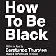How to Be Black