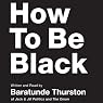 How to Be Black