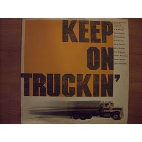 Keep on Truckin' By C. W. Mccall, Dave Dudley, Freddie Hart, Del Reeves, Dick Curless, Red Simpson, Diana Williams, Brush Arbor, Glen Campbell