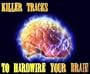 Killer Tracks to Hardwire Your Brain: A Collection of 50 Killer Hip Hop and Pop tracks