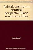 Animals and man in historical perspective