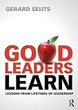 Good leaders learn : lessons from lifetimes of leadership