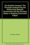 The Scottish compact : presented to Parliament by the Secretary of State for Scotland by command of Her Majesty