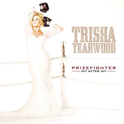 TRISHA YEARWOOD - Prizefighter: Hit After Hit - Zortam Music