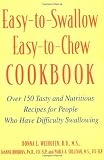 Easy-to-Swallow, Easy-to-Chew Cookbook: Over 150 Tasty and Nutritious Recipes for People Who Have Difficulty Swallowing