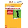 Grundkurs Betriebssysteme: Architekturen, Betriebsmittelverwaltung, Synchronisation, Prozesskommunikation