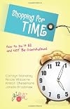 Shopping for Time: How to Do It All and NOT Be Overwhelmed