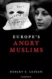 Europes Angry Muslims: The Revolt of The Second Generation