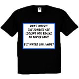 Don't Worry The Zombies Are Looking For Brains, You're Safe! But Where Can I Hide? Shirt Black Adult X-large