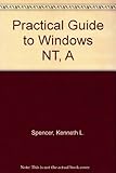 A practical guide to Windows NT