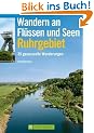 Wandern an Fl�ssen und Seen Ruhrgebiet: 35 genussvolle Wanderungen