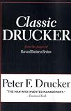 Classic Drucker: Wisdom from Peter Drucker from the Pages of Harvard Business Review