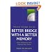 Better Bridge with a Better Memory: How Mnemonics Will Improve Your Game (Master Bridge Series)
