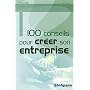 100 conseils pour cr�er son entreprise