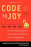 Code to Joy: The Four-Step Solution to Unlocking Your Natural State of Happiness