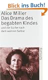 Das Drama des begabten Kindes und die Suche nach dem wahren Selbst (suhrkamp taschenbuch)