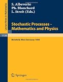 Stochastic Processes - Mathematics and Physics: Proceedings of the 1st BiBoS-Symposium held in Bielefeld, West Germany, September 10-15, 1984 (Lecture Notes in Mathematics)