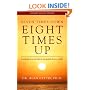 Seven Times Down Eight Times Up: Landing On Your Feet In An Upside Down World: Second Edition Revised and Expanded