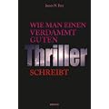 Wie man einen verdammt guten Thriller schreibt