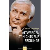 Altwerden ist nichts f�r Feiglingevon "Joachim Fuchsberger"