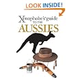 Xenophobe's Guide to the Aussies (Xenophobe's Guides)