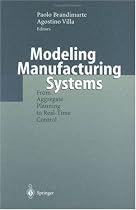 Modeling Manufacturing Systems: From Aggregate Planning to Real-Time Control