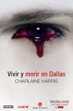 Vivir y morir en Dallas / Living Dead in Dallas (True Blood) (Spanish Edition)