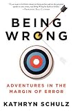 Being Wrong: Adventures in the Margin of Error   [BEING WRONG] [Paperback]
