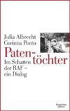Patent&ouml;chter: Im Schatten der RAF - ein Dialog - Julia Albrecht, Corinna Ponto