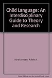 Child language : an interdisciplinary guide to theory and research