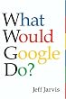 Image of What Would Google Do?