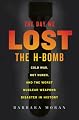 The Day We Lost the H-Bomb: Cold War, Hot Nukes, and the Worst Nuclear Weapons Disaster in History