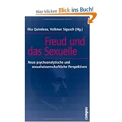 Freud und das Sexuelle: Neue psychoanalytische und sexualwissenschaftliche Perspektiven
