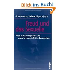 Freud und das Sexuelle: Neue psychoanalytische und sexualwissenschaftliche Perspektiven