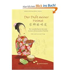 Der Duft meiner Heimat. Die wunderbaren Rezepte meiner chinesischen Familie