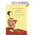 Der Duft meiner Heimat. Die wunderbaren Rezepte meiner chinesischen Familie