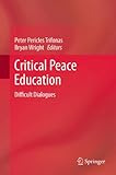Critical peace education : difficult dialogues