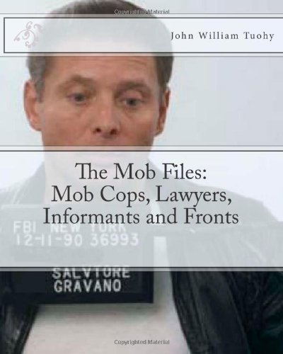 The Mob Files: Mob Cops, Lawyers, Informants and Fronts