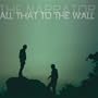 All That to the Wall