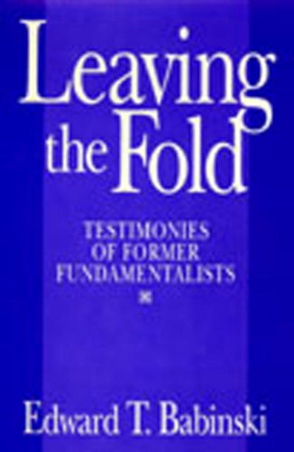 Leaving The Fold: Testimonies Of Former Fundamentalists