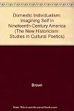 Domestic individualism : imagining self in nineteenth-century America