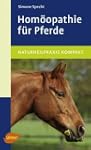 Hom�opathie f�r Pferde: Naturheilprax...