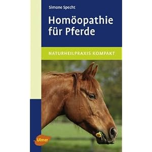 Hom&ouml;opathie f&uuml;r Pferde: Naturheilpraxis kompakt