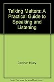 Talking matters : a practical guide to speaking and listening