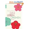 Das Leben drehen: Roman