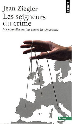 Les seigneurs du crime : Les nouvelles mafias contre la démocratie