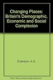 Changing places : Britain's demographic, economic and social complexion