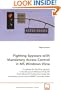 Fighting Spyware with Mandatory Access Control in MS  Windows Vista: A concept for fighting spyware in the Microsoft  Windows Vista OS from Microsoft ... mandatory access control (MAC) security model
