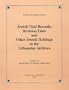 Jewish Vital Records: Revision Lists And Other Holdings In The Lithuanian Archives (Avotaynu Monograph Series)